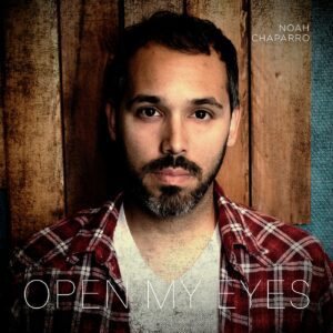 Open My Eyes - Noah Chaparro