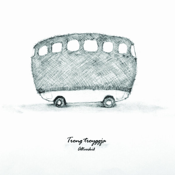 Trong Troyggja - Altverkið