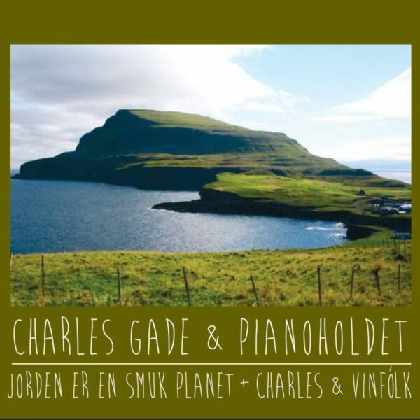 Jorden er en smuk planet - Charles Gade & Pianoholdet