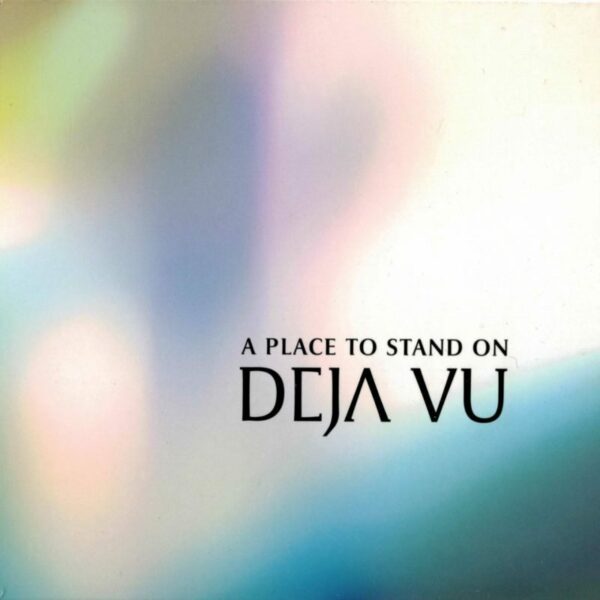 A Place to Stand On - Deja Vu