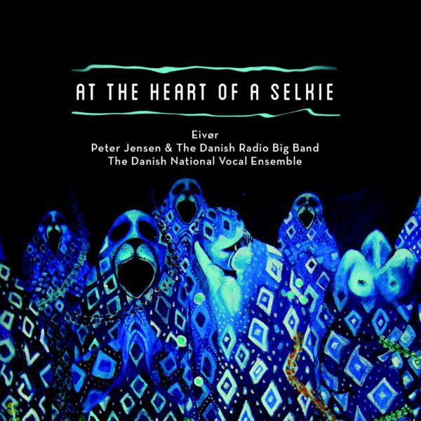 At the Heart of a Selkie - Eivør
