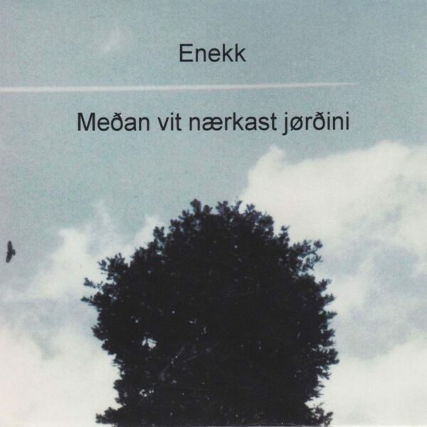 Meðan vit nærkast jørðini - Enekk