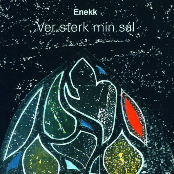 Ver sterk mín sál - Enekk