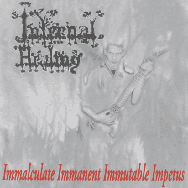Immalculate Immanent Immutable Impetus - Internal Healing