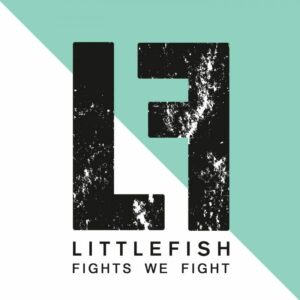 Fights We Fight - LittleFish