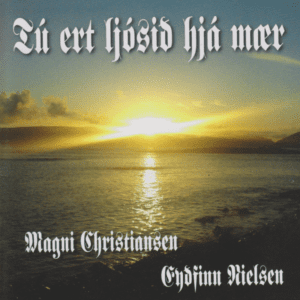 Tú ert ljósið hjá mær - Eyðfinn Nielsen & Magni Christiansen