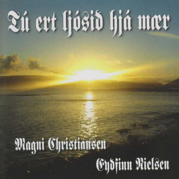 Tú ert ljósið hjá mær - Eyðfinn Nielsen & Magni Christiansen