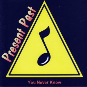 You Never Know - Present Past