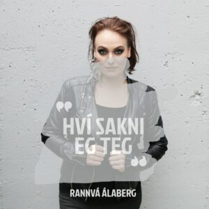 Hví Sakni Eg Teg? - Rannvá Álaberg