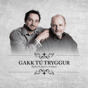 Gakk tú tryggur - Bárður & Jógvan á Lakjuni