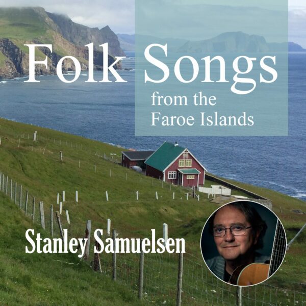 Folk Songs from the Faroe Islands - Stanley Samuelsen