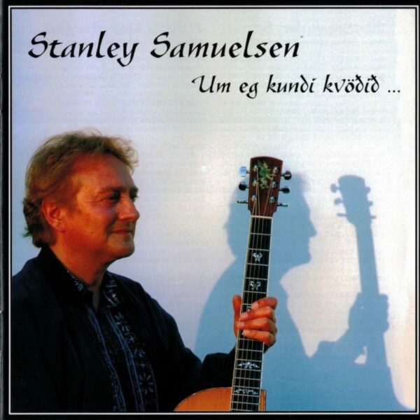Um eg kundi kvøðið... - Stanley Samuelsen