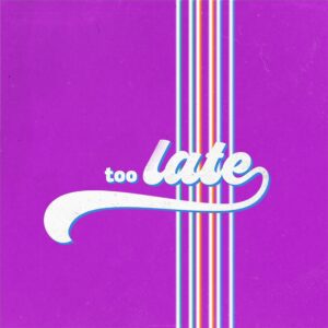 Too Late - Funksjon
