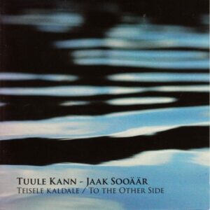 To the other side - Tuule Kann & Jaak Sooäär
