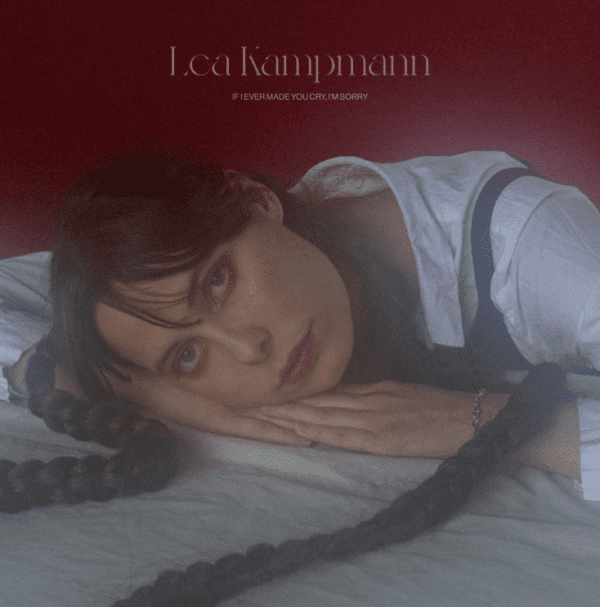 If I ever made you cry, I'm sorry - Lea Kampmann