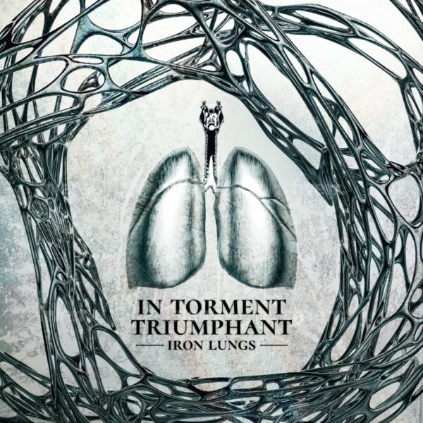 In Torment Triumphant - Iron Lungs