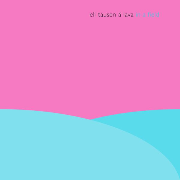 In A Field (EP) - Eli Tausen á Lava