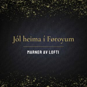 Jól heima í Føroyum - Marner av Lofti