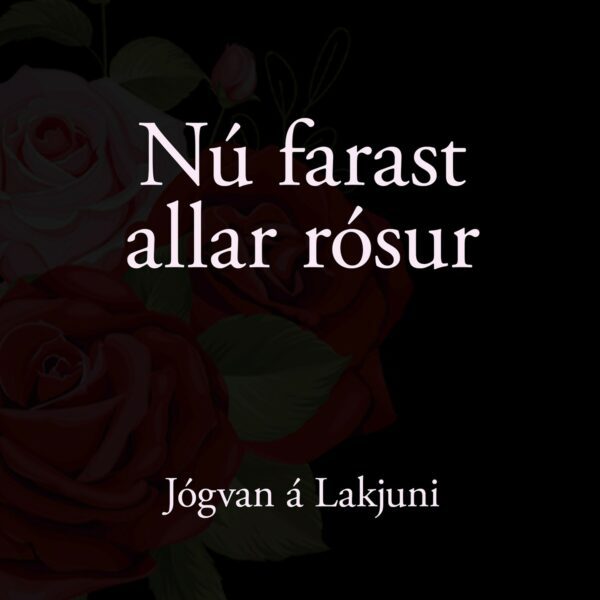 Nú farast allar rósur - Jógvan á Lakjuni