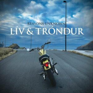 Reasons Unknown - Lív & Tróndur