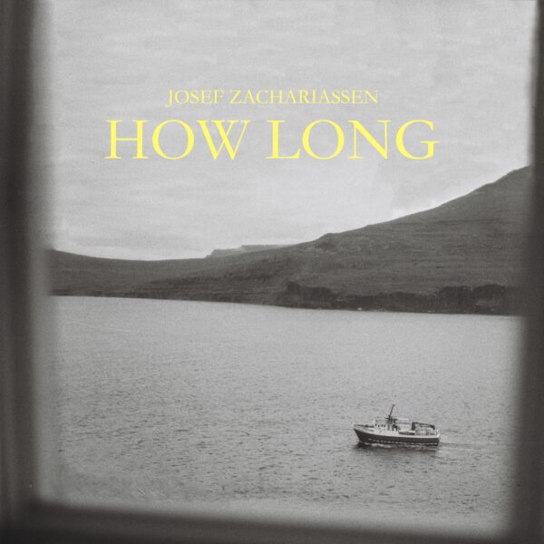 How Long - Josef Zachariassen