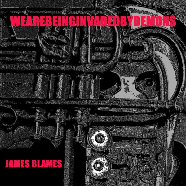 WE ARE BEING INVADED BY DEMONS - James Blames