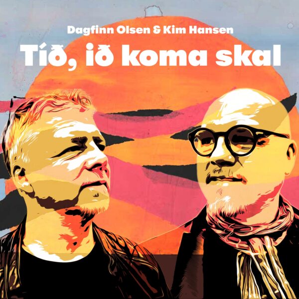 Tíð, ið koma skal - Dagfinn Olsen & Kim Hansen