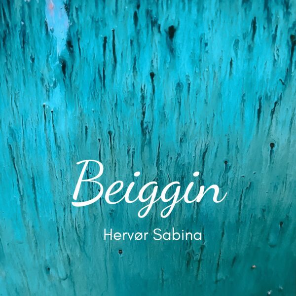 Beiggin - Hervør Sabina á Torkilsheyggi