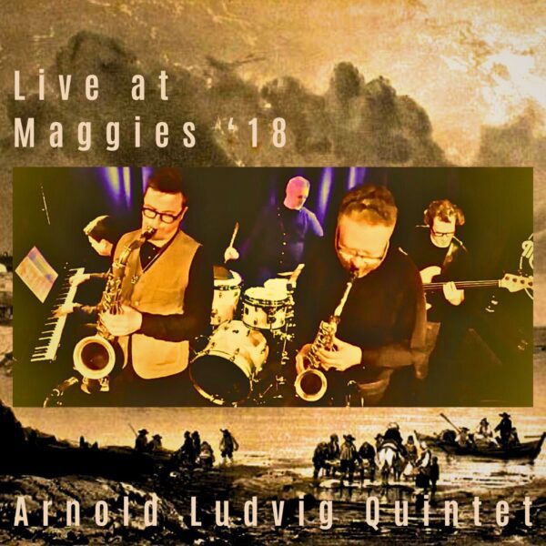 Live @ Maggies '18 - Arnold Ludvig Quintet