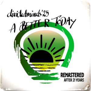 A Better Today - dividedminds'25